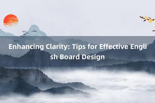 Enhancing Clarity: Tips for Effective English Board Design